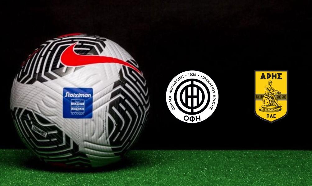 Super League 2023-24 OFI - ARIS Live Streaming ΟΦΗ - ΑΡΗΣ
