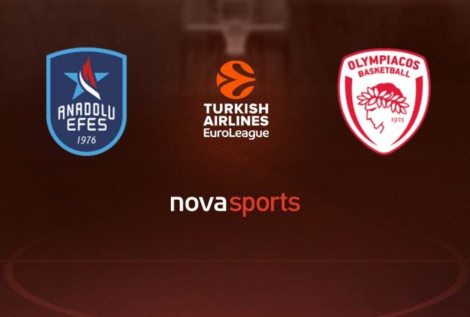 ΕΦΕΣ - ΟΛΥΜΠΙΑΚΟΣ LIVE STREAMING ANADOLU EFES - OLYMPIACOS