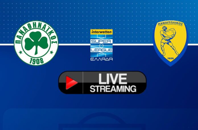 ΠΑΝΑΘΗΝΑΪΚΟΣ ΠΑΝΑΙΤΩΛΙΚΟΣ LIVE STREAMING