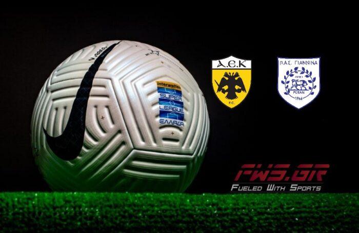 ΑΕΚ - ΠΑΣ ΓΙΑΝΝΙΝΑ Super League Live Streaming