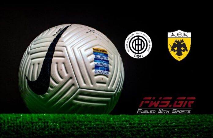 ΟΦΗ ΑΕΚ Super League Live Streaming