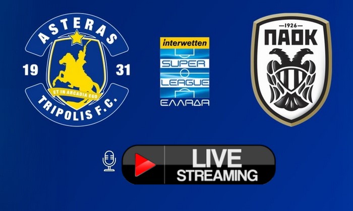 LIVE STREAMING ΑΣΤΕΡΑΣ ΤΡΙΠΟΛΗΣ - ΠΑΟΚ