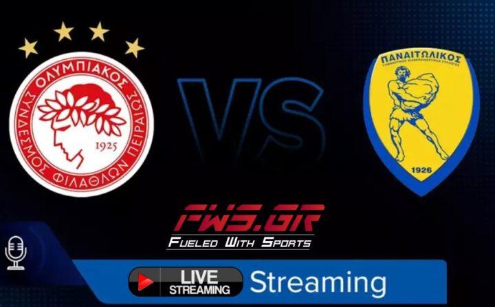 LIVE STREAMING ΟΛΥΜΠΙΑΚΟΣ ΠΑΝΑΙΤΩΛΙΚΟΣ